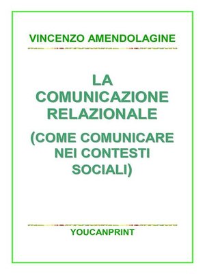 cover image of La comunicazione relazionale (Come comunicare nei contesti sociali)